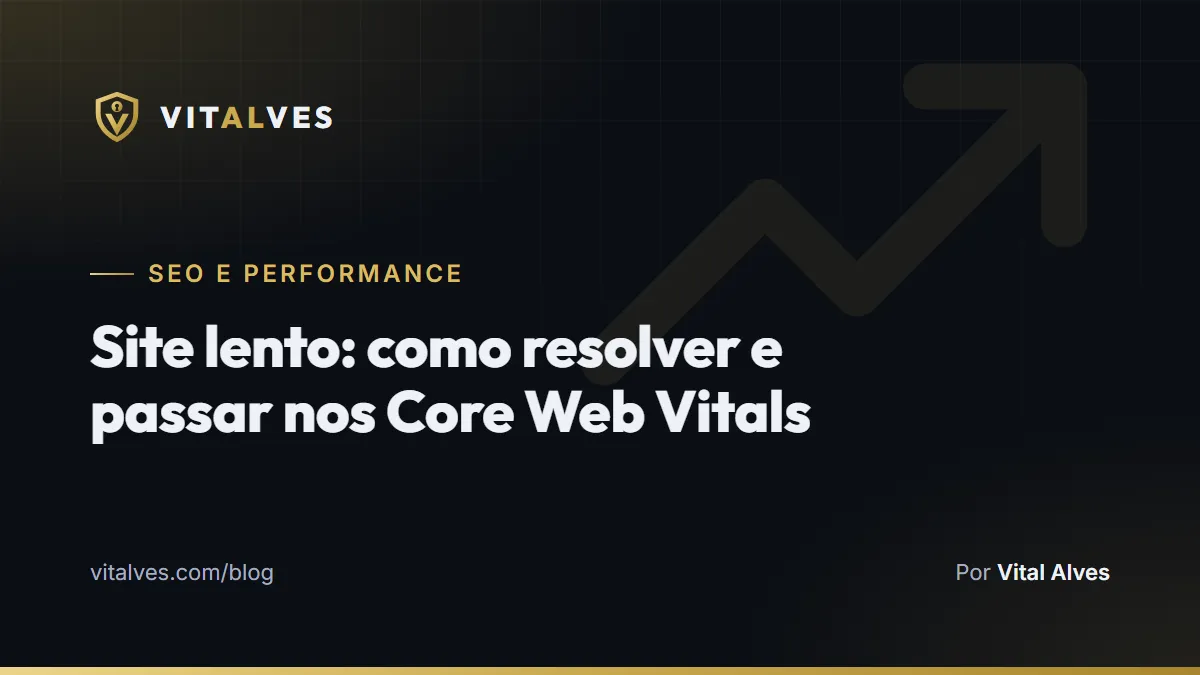 Capa do artigo “Site lento: como resolver e passar nos Core Web Vitals”, da categoria SEO e performance